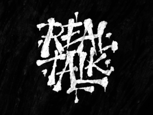 in white graffiti style font the words Real Talk are in front of a black backdrop