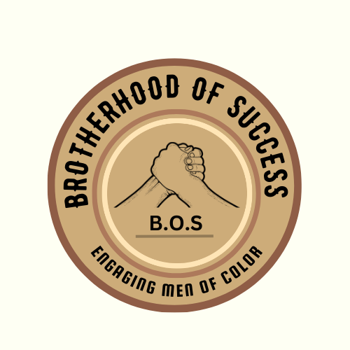 Text Brotherhood of Success wrapping around the top half of a circle. In the middle of the circle two hands grasping each other with B.O.S underneath. The bottom, of the circle text reads engaging men of color. The background of the entire circle is light brown.